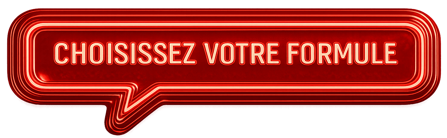 Choisissez votre formule.